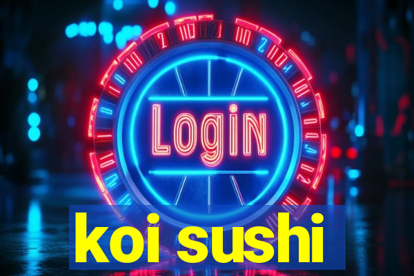 koi sushi